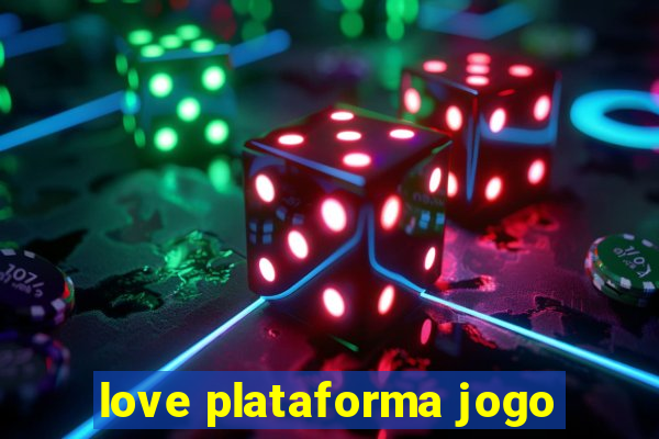 love plataforma jogo